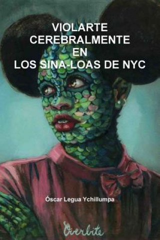 Livre Violarte Cerebralmente En Los Sina-Loas De NYC Oscar Legua Ychillumpa