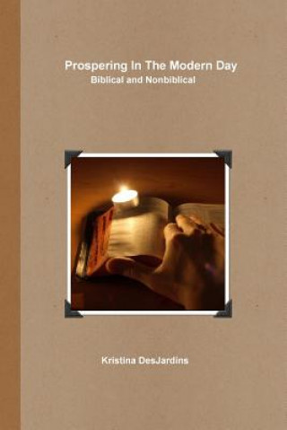 Buch Prospering in the Modern Day: Biblical and Nonbiblical Kristina DesJardins