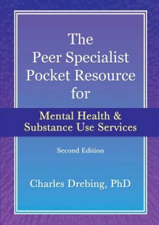 Kniha Peer Specialist's Pocket Resource for Mental Health and Substance Use Services Second Edition Charles Drebing