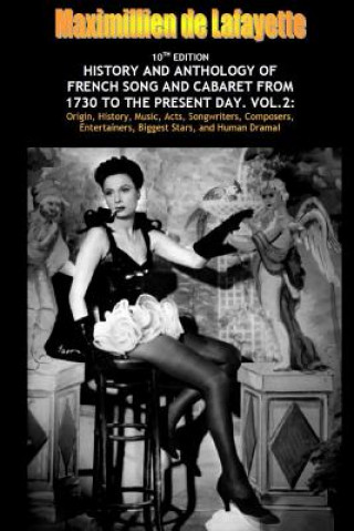 Könyv Vol. Two. 10th Edition. History and Anthology of French Song and Cabaret from 1730 to the Present Day Maximillien De Lafayette