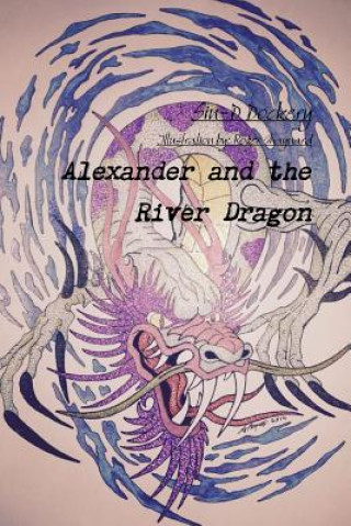 Livre Alexander and the River Dragon Sin-D Dockery