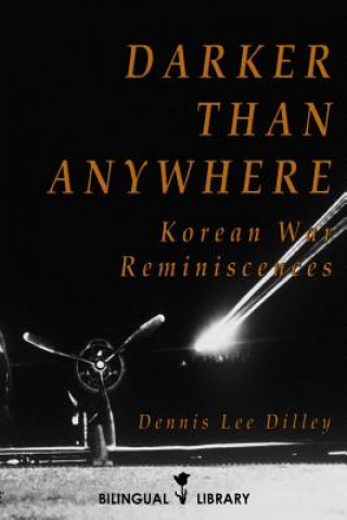 Kniha Darker Than Anywhere: Korean War Reminiscences Dennis Dilley