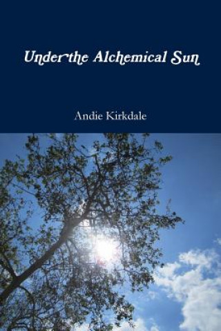 Knjiga Under the Alchemical Sun Andie Kirkdale