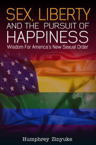 Knjiga Sex, Liberty & the Pursuit of Happiness Humphrey Zinyuke