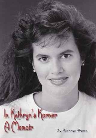 Kniha In Kathryn's Korner: A Memoir Kathryn Spira