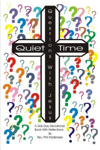 Knjiga Quiet Time Questions with Jesus Phil Mortensen