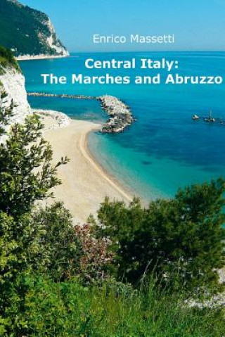 Kniha Central Italy: the Marches and Abruzzo Enrico Massetti