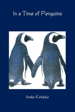 Kniha In a Time of Penguins Andie Kirkdale