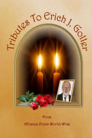 Livre Tributes to Erich J. Goller Alliance Poets World-Wide