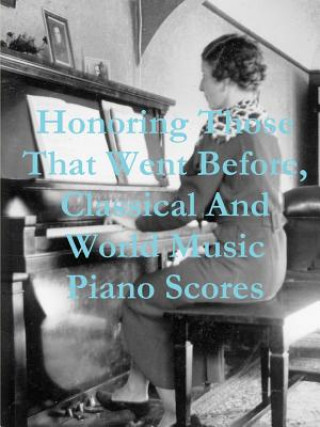 Book Honoring Those That Went Before, Classical & World Music Piano Scores Teo Barry Vincent