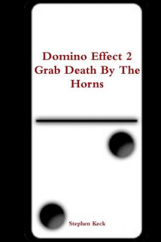 Knjiga Domino Effect 2 Grab Death by the Horns Stephen Keck