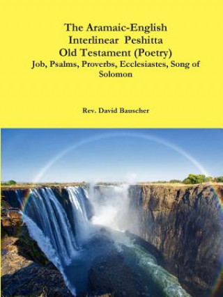 Carte Aramaic-English Interlinear  Peshitta Old Testament  (Poetry)  Job, Psalms, Proverbs, Ecclesiastes, Song of Solomon) David Bauscher