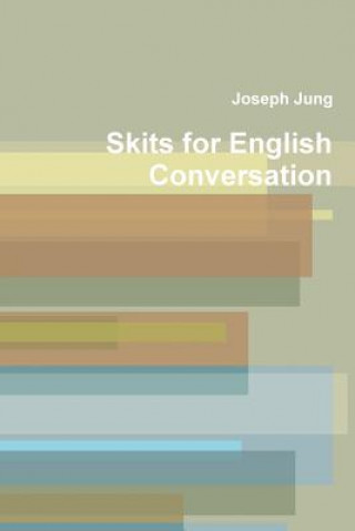 Kniha Skits for Engiish Conversation Joseph Jung