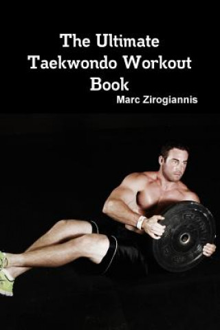 Carte Ultimate Taekwondo Workout Book Marc Zirogiannis