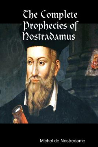 Könyv The Complete Prophecies of Nostradamus Michel de Nostredame