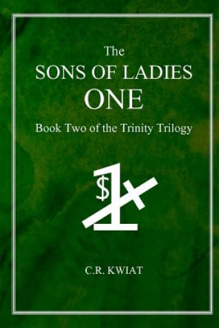 Kniha Sons of Ladies One: Book Two of the Trinity Trilogy C.R. Kwiat