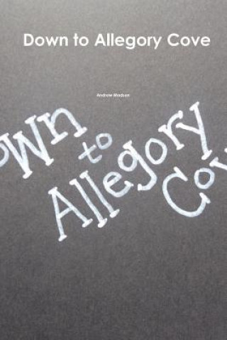 Buch Down to Allegory Cove Andrew Madsen