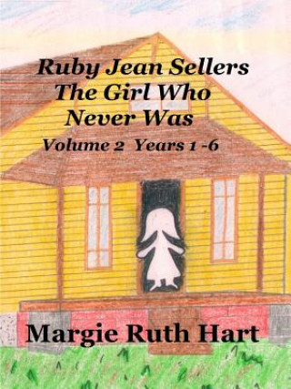 Könyv Ruby Jean Sellers the Girl Who Never Was Vol. 2 Margie Ruth Hart