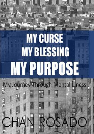 Buch My Curse, My Blessing, My Purpose Chan Rosado