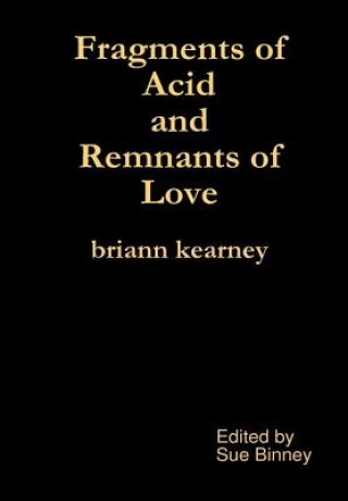 Knjiga Fragments of Acid and Remnants of Love Briann Kearney