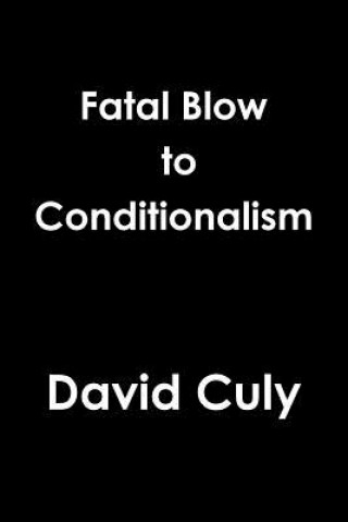 Kniha Fatal Blow to Conditionalism David Culy