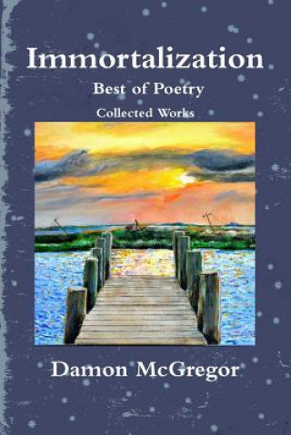 Książka Immortalization Best of Poetry Collected Works Damon McGregor