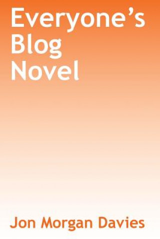 Книга Everyone's Blog Novel Jon Morgan Davies