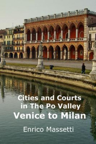 Książka Cities and Courts in the Po Valley Venice to Milan Enrico Massetti