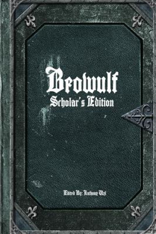 Carte Beowulf: Scholar's Edition Editor: Anthony Uyl