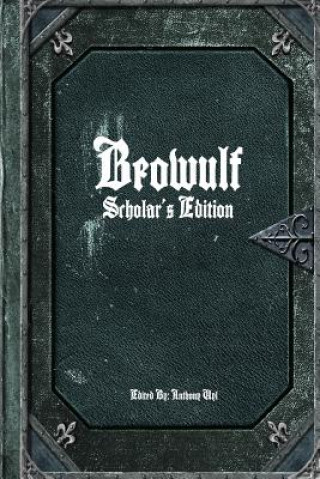 Book Beowulf: Scholar's Edition Editor: Anthony Uyl