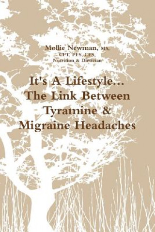 Livre It's A Lifestyle...the Link Between Tyramine & Migraine Headaches Mollie Newman