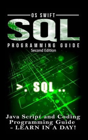 Książka SQL Programming: Java Script and Coding Programming Guide: Learn in A Day! Os Swift