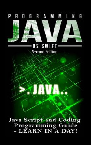 Carte Programming Java: Java Programming, JavaScript, Coding: Programming Guide: Learn in A Day! Os Swift