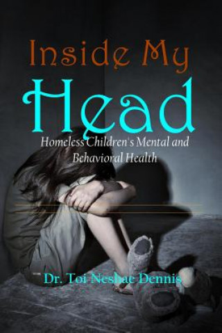 Kniha Inside My Head - Homeless Children's Mental and Behavioral Health Toi Neshae Dennis