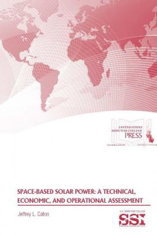 Kniha Space-Based Solar Power: A Technical, Economic, and Operational Assessment Jeffrey L. Caton