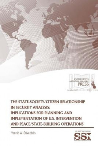 Книга State-Society/Citizen Relationship in Security Analysis: Implications for Planning and Implementation of U.S. Intervention and Peace/State-Building Op Dr. Yannis A. Stivachtis