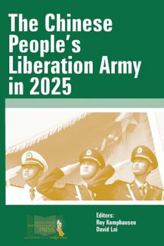 Könyv Chinese People's Liberation Army in 2025 Roy Kamphausen