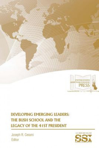 Book Developing Emerging Leaders: the Bush School and the Legacy of the 41st President Joseph R. Cerami