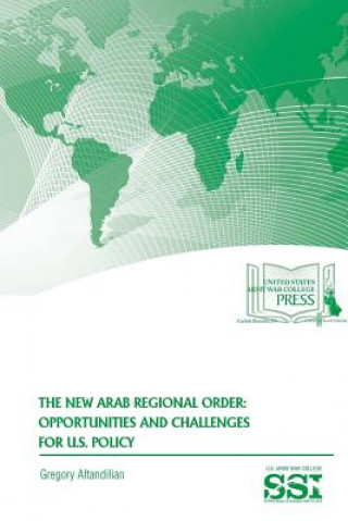 Kniha New Arab Regional Order: Opportunities and Challenges for U.S. Policy Gregory Aftandilian