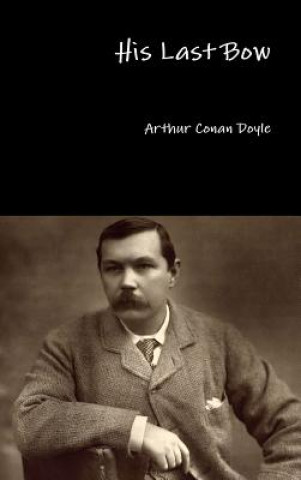 Книга His Last Bow Sir Arthur Conan Doyle