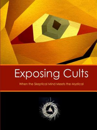 Książka Exposing Cults: When the Skeptical Mind Meets the Mystical David Lane