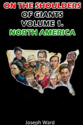 Kniha On the Shoulders of Giants: Volume 1. North America Joseph Ward