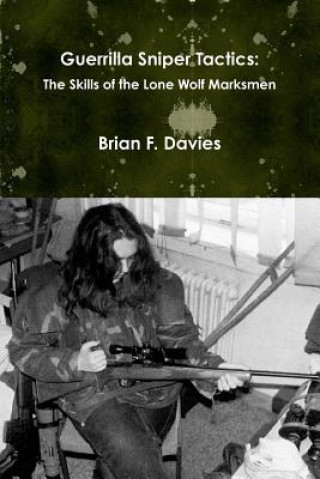 Książka Guerrilla Sniper Tactics: the Skills of the Lone Wolf Marksmen Brian F. Davies