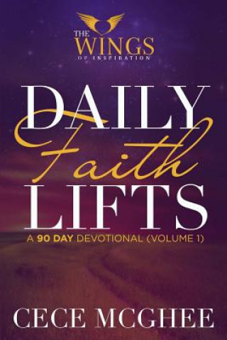 Kniha Daily Faith Lifts (90-Day Devotional) Volume 1 CeCe McGhee