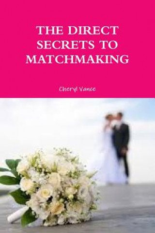 Könyv Direct Secrets to Matchmaking Cheryl Vance