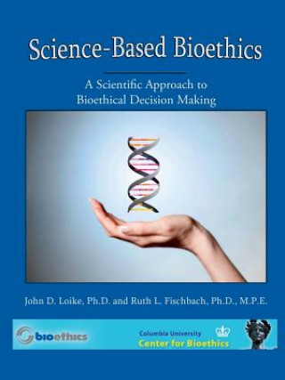 Kniha Science Based Bioethics 4th Edition Ruth Fischbach