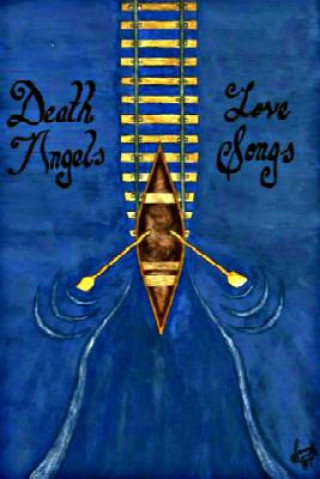 Knjiga Death Angels and Love Songs (2nd Edition) Caleb Lail