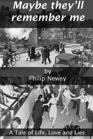 Book Maybe They'll Remember Me Philip Newey