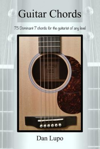 Kniha Guitar Chords - Dominant 7 Chords Dan Lupo