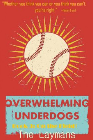 Książka Overwhelming Underdogs Book Series Book 3: on the Field The Laymans